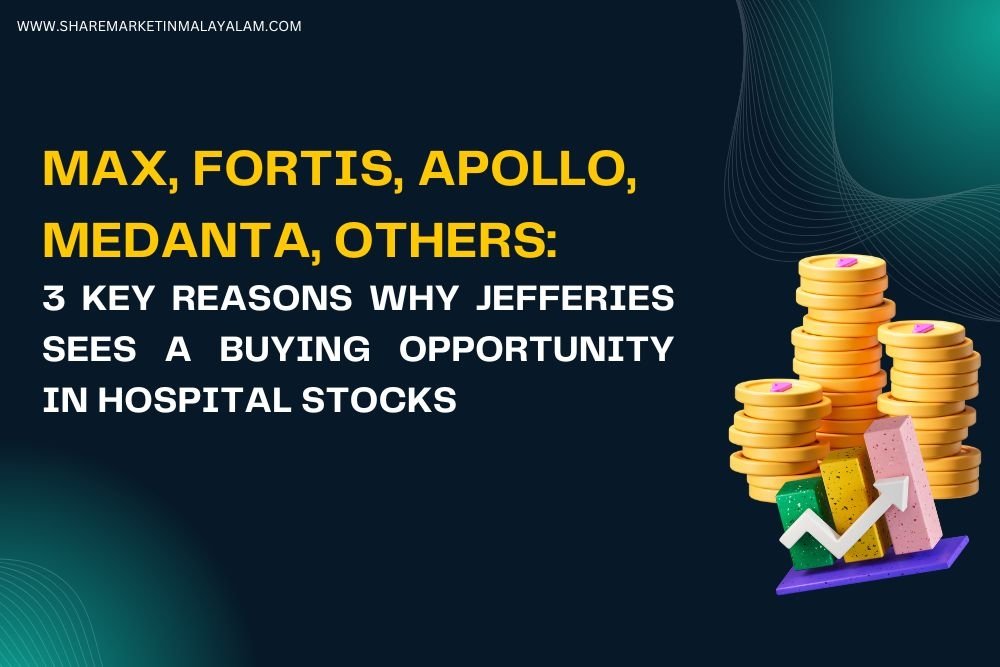 Max, Fortis, Apollo, Medanta, others: 3 key reasons why Jefferies sees a buying opportunity in Hospital Stocks